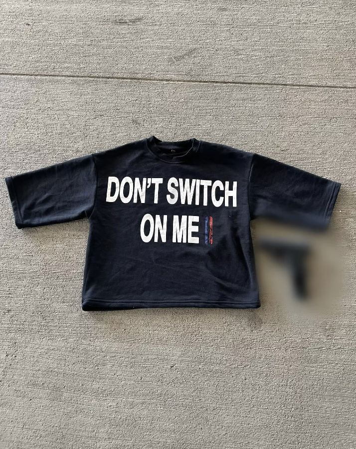 Don't Switch - T-Shirt Elevated Streetwear (Unisex)