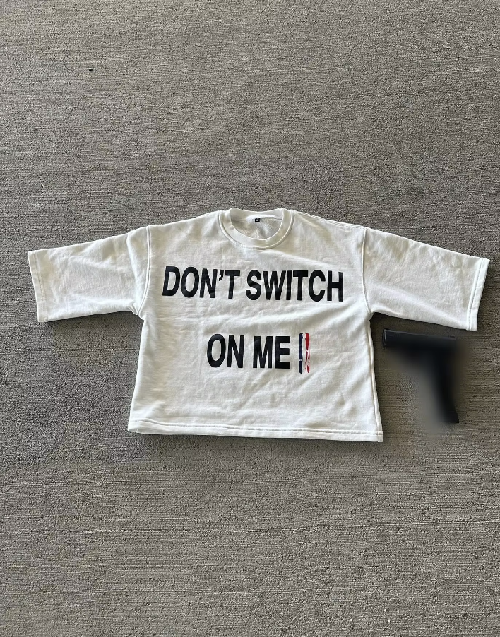 Don't Switch - T-Shirt Elevated Streetwear (Unisex)